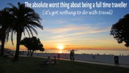 The absolute worst thing about being a full time traveller (it’s got nothing to do with travel)