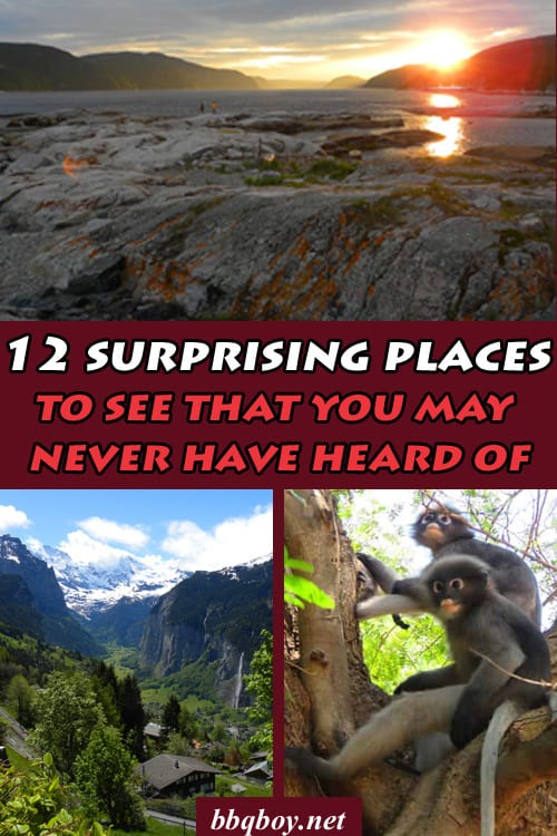 12 surprising places to see that you may never have heard of 12 surprising places to see that you may never have heard of