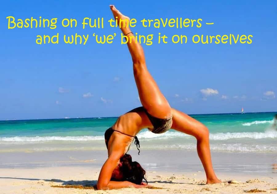 Bashing on full time travellers – and why ‘we’ bring it on ourselves