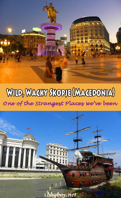 Wild Wacky Skopje Macedonia One Of The Strangest Places We Ve Been