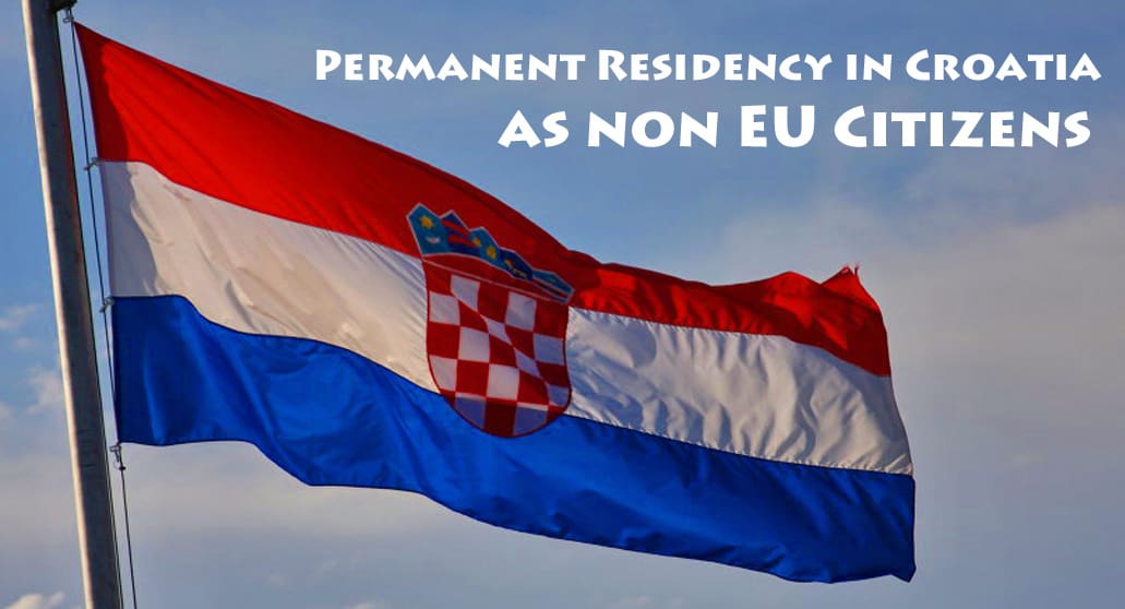 Working towards Permanent Residency in Croatia as Non EU Citizens