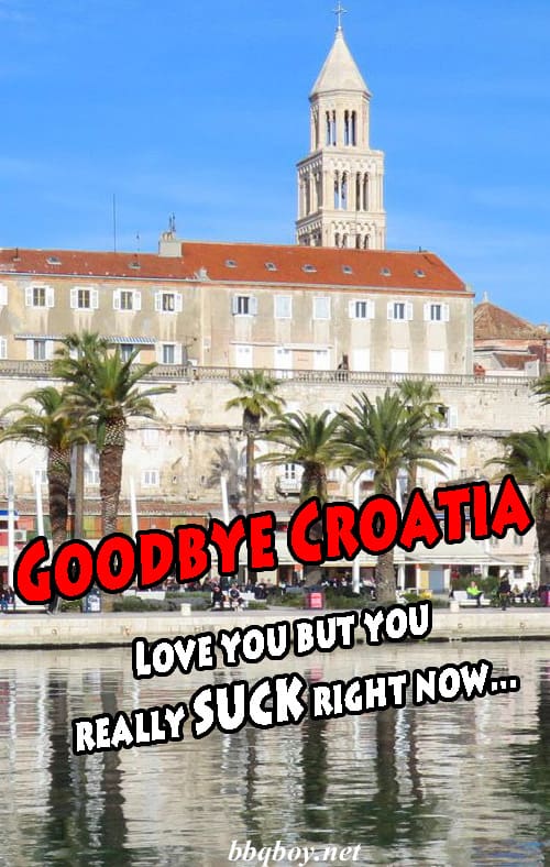 Goodbye Croatia. Love you but you really suck right now Goodbye Croatia. Love you but you really suck right now