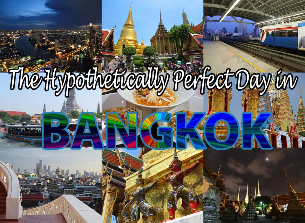 The Hypothetically Perfect Day In Bangkok