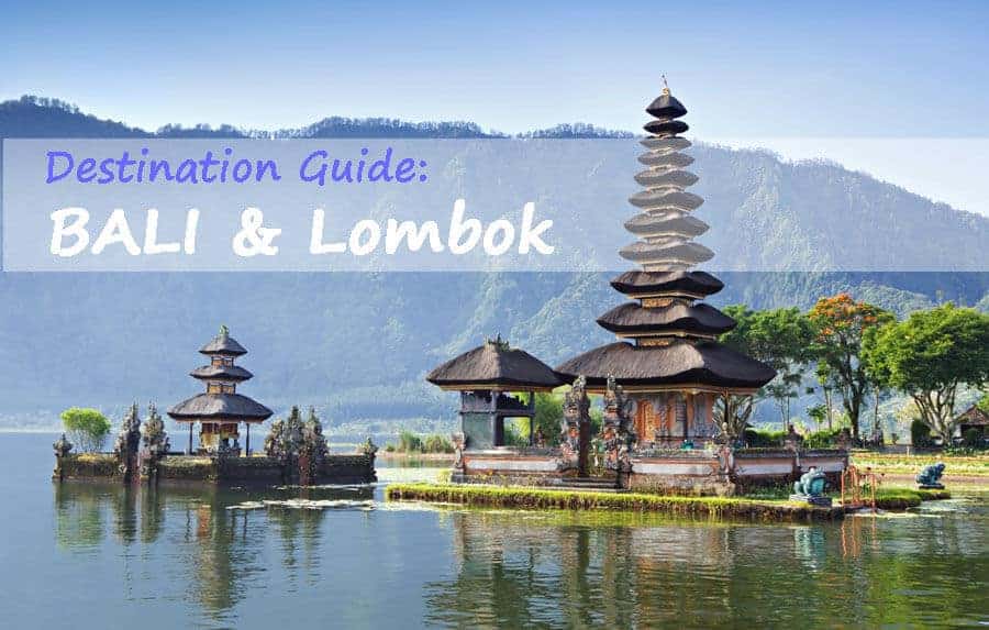 Travel Guide to the Best of Bali & Lombok (Indonesia).