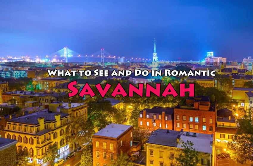 What to See and Do in Romantic Savannah, Georgia