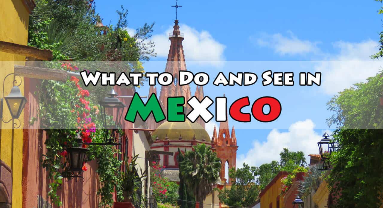 Detailed Guide on What to Do and See in Mexico