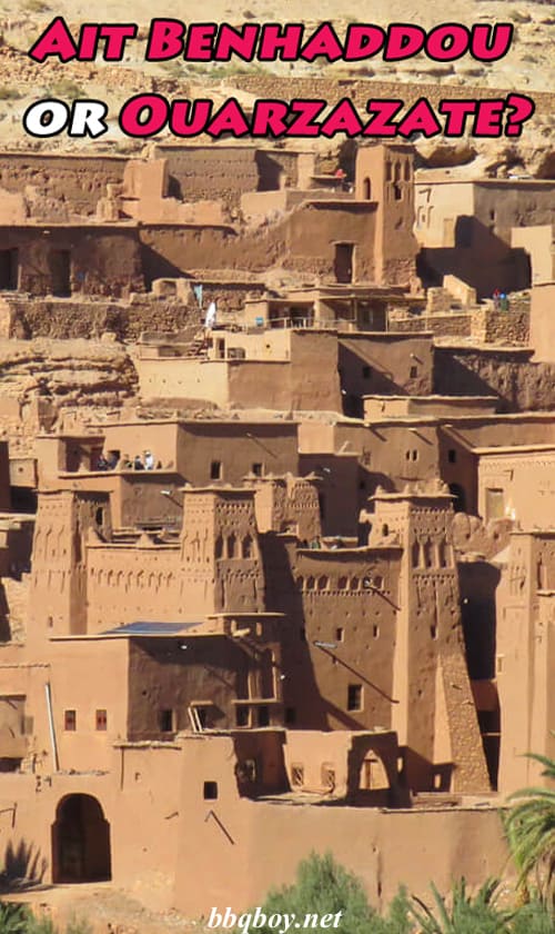 Ait Benhaddou or Ouarzazate? Where to stay and how much time to spendAit Benhaddou or Ouarzazate? Ait Benhaddou or Ouarzazate? Where to stay and how much time to spend Ait Benhaddou or Ouarzazate?