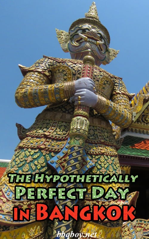 The Hypothetically Perfect Day in Bangkok The Hypothetically Perfect Day in Bangkok