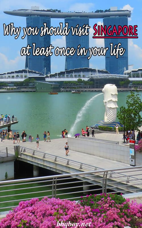 Why you should visit Singapore at least once in your life Why you should visit Singapore at least once in your life