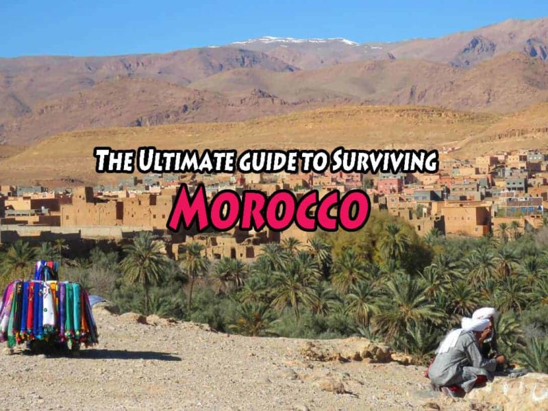 The Ultimate guide to Surviving Morocco