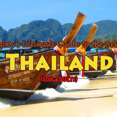 Bbqboy’s Ultimate Guide to the Best of Thailand (for adults)