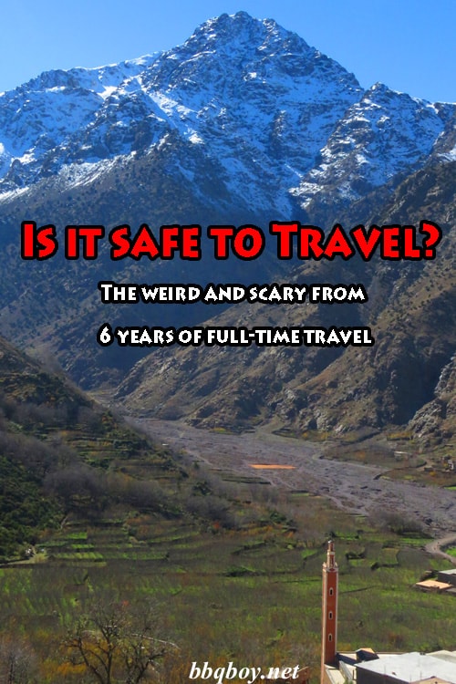 Is it safe to Travel? The weird and scary from 6 years of full-time travel Is it safe to Travel? The weird and scary from 6 years of full-time travel