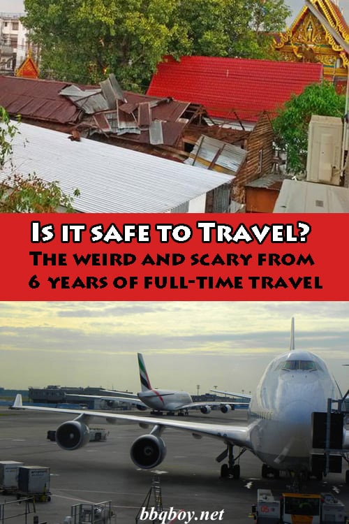 Is it safe to Travel? The weird and scary from 6 years of full-time travel Is it safe to Travel? The weird and scary from 6 years of full-time travel