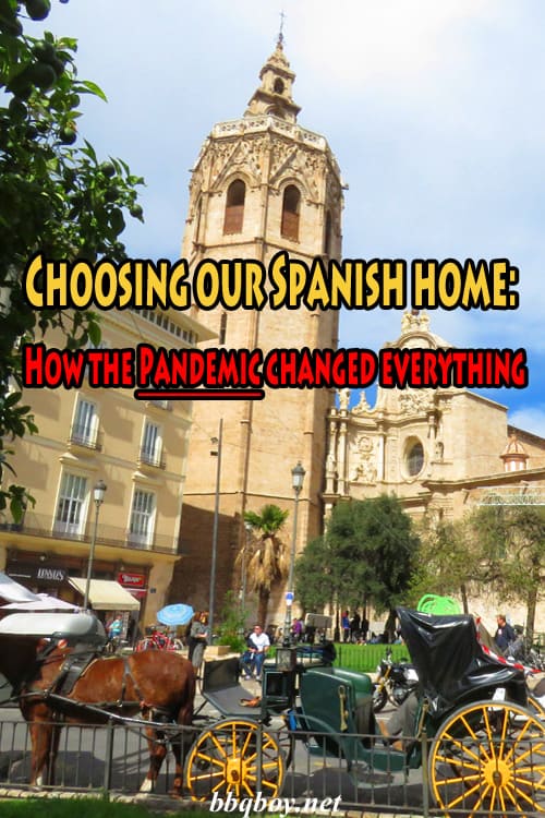 Choosing our Spanish home: How the Pandemic changed everything Choosing our Spanish home: How the Pandemic changed everything
