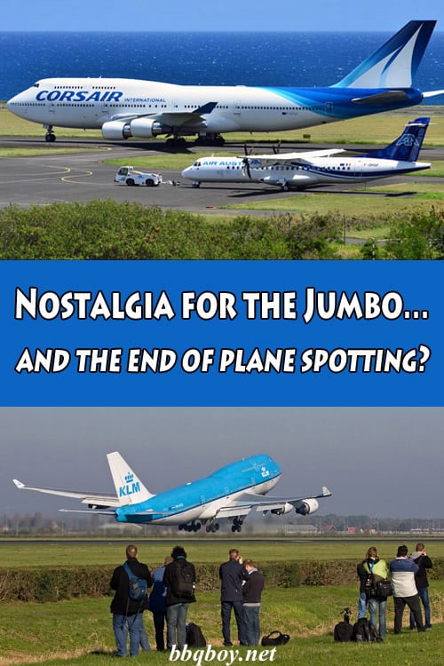 Nostalgia for the Jumbo…and the end of plane spotting? Nostalgia for the Jumbo…and the end of plane spotting?