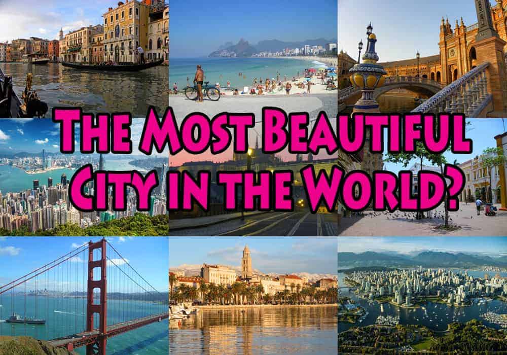 The Most Beautiful City in the World? Our candidates...and winner