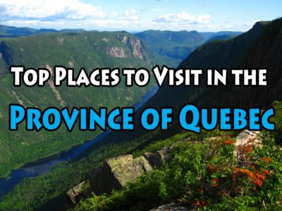 Top Places to Visit in the Province of Quebec