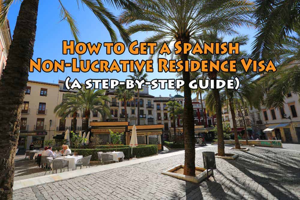 How To Get A Spanish Non Lucrative Residence Visa