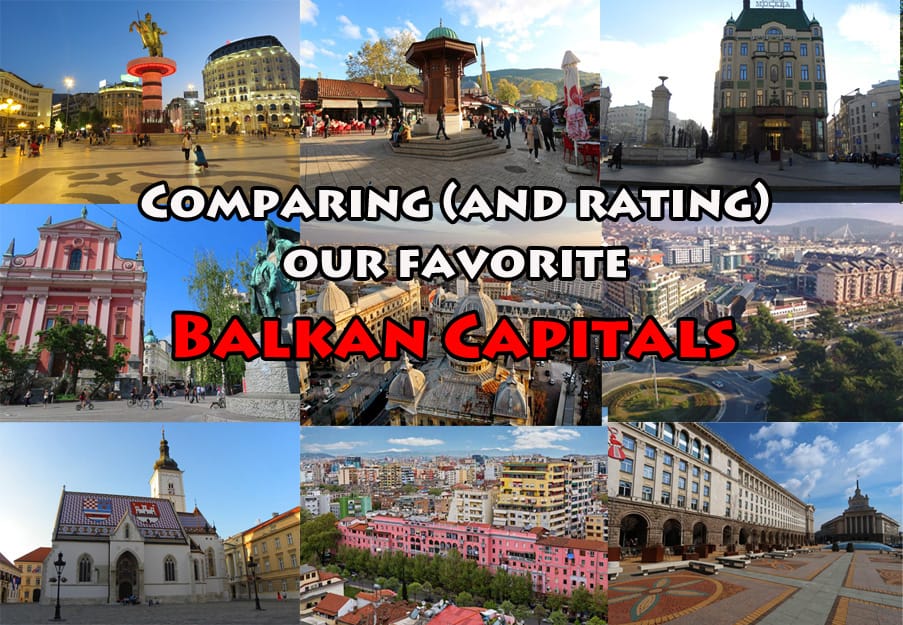 Comparing and rating our favorite Balkan capitals