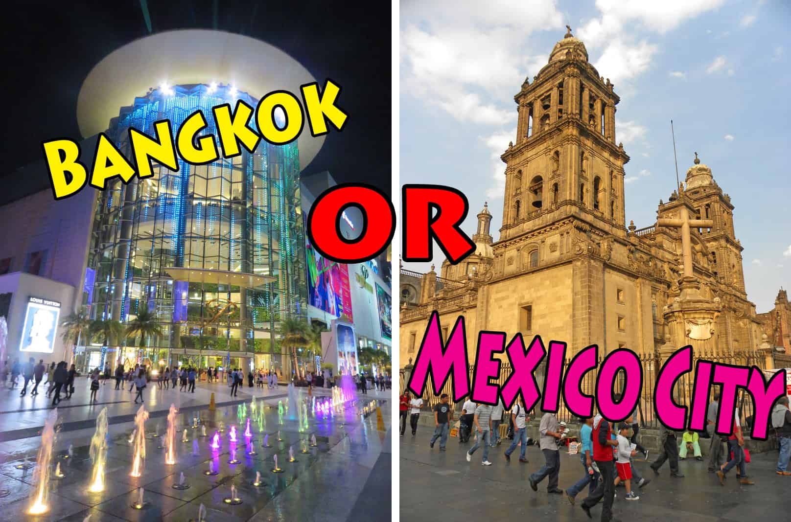 Which to visit: Bangkok or Mexico City?