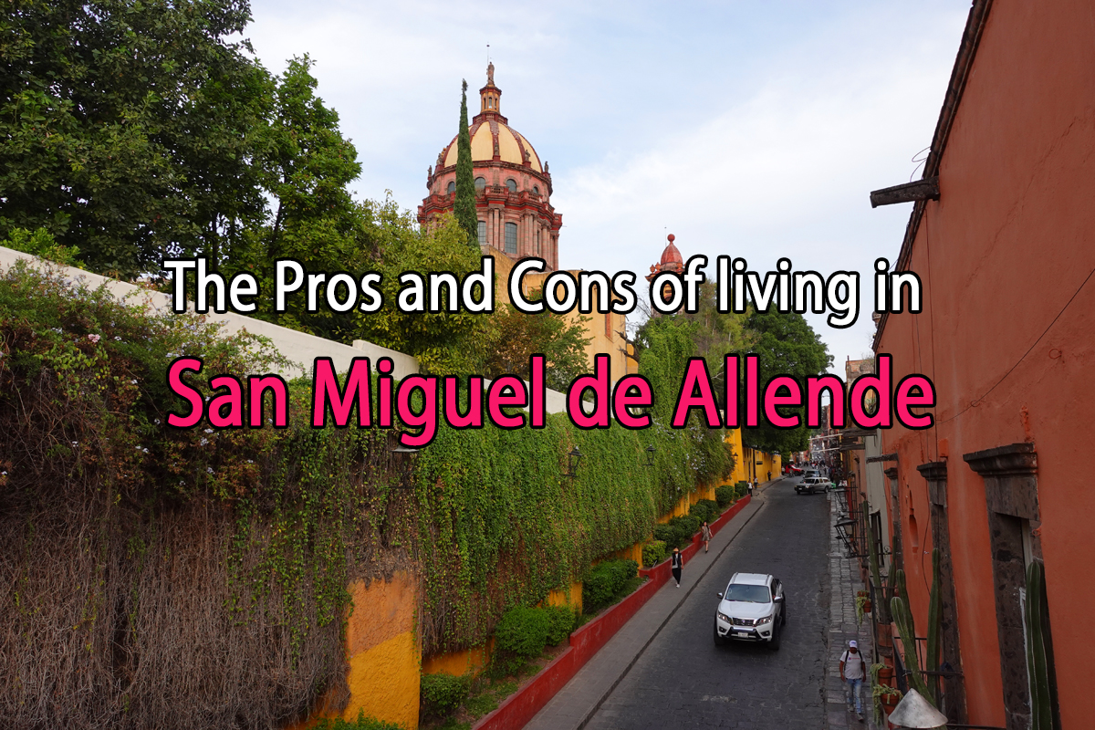 Pros and Cons of living in San Miguel de Allende